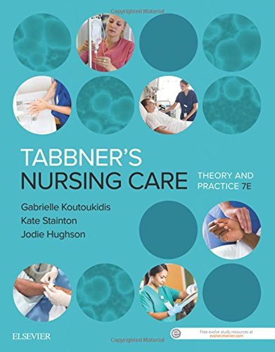 Tabbner's Nursing Care: Theory and Practice, 7e, by Gabby Koutoukidis Dip App Sci (Nurs)  BNurs (Mid)  Adv Dip Nurs (Ed)  MPH  Dip Busines