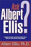 Ask Albert Ellis: Straight Answers and Sound Advice from Americas Best-Known Psychologist