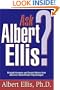 Ask Albert Ellis: Straight Answers and Sound Advice from America's Best-Known Psychologist