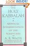 The Holy Kabbalah: A Mystical Interpretation of the Scriptures
