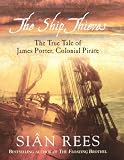 The Ship Thieves: TheTrue Tales of James Porter, Colonial Pirate: The True Tale of James Porter, Colonial Pirate