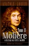 Molière à Bordeaux vers 1647 et en 1656 avec des considérations nouvelles sur ses fins dernières, à Paris en 1673ou peut-être en 1703: Tome 2