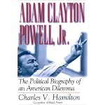 Adam Clayton Powell, Jr.: The Political Biography of an American Dilemma book cover