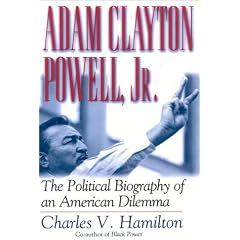 Adam Clayton Powell, Jr.: The Political Biography of an American Dilemma