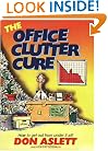 The Office Clutter Cure: How to Get Out from Under It All!