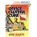 The Office Clutter Cure: How to Get Out from Under It All!