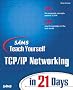 Teach Yourself TCP/IP Networking in 21 Days (Sams Teach Yourself...in 21 Days)