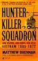 Hunter-Killer Squadron: Aero-Weapons, Aero-Scouts, Aero-Rifles (Vietnam 1965-1972)