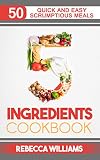 5 Ingredients Cookbook: Over 50 Quick and Easy Scrumptious Meals