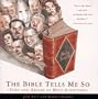 The Bible Tells Me So: Uses and Abuses of Holy Scripture