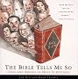 The Bible Tells Me So: Uses and Abuses of Holy Scripture The Bible Tells Me So: Uses and Abuses of Holy Scripture