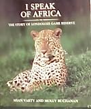 I Speak of Africa - The Story of Londolozi Game Reserve