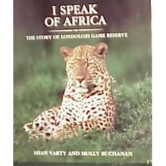 I Speak of Africa: Story of Londolozi Game Reserve