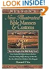 Nelson's New Illustrated Bible Manners And Customs How The People Of The Bible Really Lived