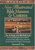 Nelson's New Illustrated Bible Manners And Customs How The People Of The Bible Really Lived