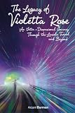The Legacy of Violetta Rose - An Inter-Dimensional Journey Through the Lincoln Tunnel and Beyond