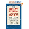 The Great Eskimo Vocabulary Hoax and Other Irreverent Essays on the Study of Language