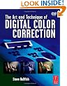 The Art and Technique of Digital Color Correction