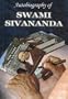 Autobiography of Swami Sivananda