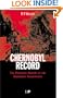Chernobyl Record: The Definitive History of the Chernobyl Catastrophe