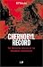 Chernobyl Record: The Definitive History of the Chernobyl Catastrophe