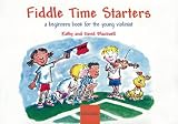 Fiddle Time Starters: A Beginner s Book for the Young Violinist (Fiddle time)