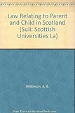 The law relating to parent and child in Scotland