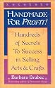 Handmade for Profit!: Hundreds of Secrets to Success in Selling Arts and Crafts
