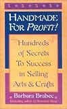 Handmade for Profit!: Hundreds of Secrets to Success in Selling Arts and Crafts
