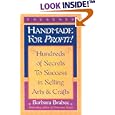 Handmade for Profit!: Hundreds of Secrets to Success in Selling Arts and Crafts