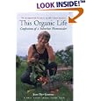 This Organic Life: Confessions of a Suburban Homesteader