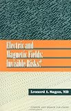Electric and Magnetic Fields: Invisible Risks?