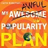 My Awesome-Awful Popularity Plan