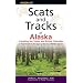 Scats and Tracks of Alaska Including the Yukon and British Columbia: A Field Guide to the Signs of Sixty-Nine Wildlife Species (Scats and Tracks Series)