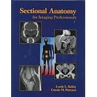 Sectional Anatomy for Imaging Professionals by Lorrie L. Kelley and Connie Petersen