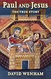 Paul and Jesus : the true story