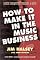 How to Make It in the Music Business