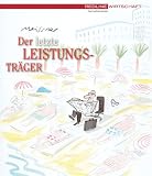 Produkt-Bild: Der letzte Leistungstr&auml;ger. Wirtschafts-Cartoons (Redline Wirtschaft bei ueberreuter)