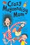 Crazy Mayonnaisy Mum
