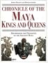 Chronicle of the Maya Kings and Queens: Deciphering the Dynasties of the Ancient Maya