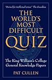 The world's most difficult quiz : King William's College general knowledge papers from 1981 to 2010