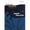 EinFach Deutsch - Unterrichtsmodelle: Jugend ohne Gott: Gymnasiale Oberstufe