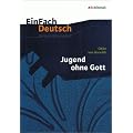 EinFach Deutsch - Unterrichtsmodelle: Jugend ohne Gott: Gymnasiale Oberstufe