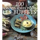 100 bonnes id�es pour les buffets by  Orla Broderick, Robin Matthews, and Anne-Marie Thuot
