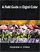 A Field Guide to Digital Color
