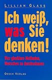 Ich weiss, was sie denken!: Vier glasklare Methoden, Menschen zu durchschauen