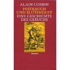 Pesthauch und Bl�tenduft. Eine Geschichte des Geruchs.