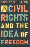 Civil Rights and the Idea of Freedom