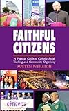 Faithful citizens : a practical guide to Catholic social teaching and community organising