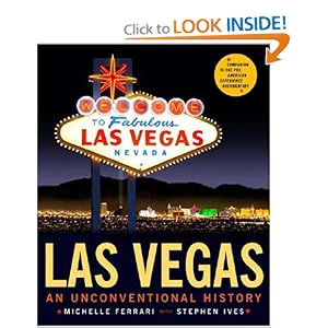 Las Vegas: An Unconventional History by Michelle Ferrari and Stephen Ives